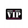 Jacquie & Michel Plaque de porte J&M VIP